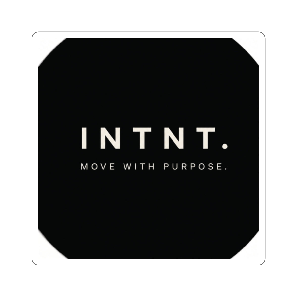 INTNT. Inspirational Vinyl Sticker — “Move With Purpose” Motivational Laptop Decal